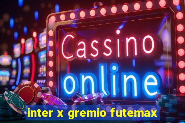 inter x gremio futemax